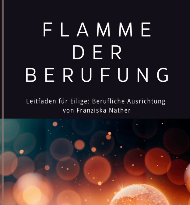 EBook "Flamme der Berufung" - Leitfaden für Eilige: berufliche Ausrichtung